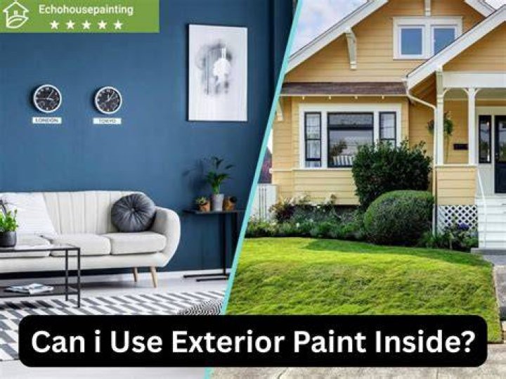 can i use exterior paint inside