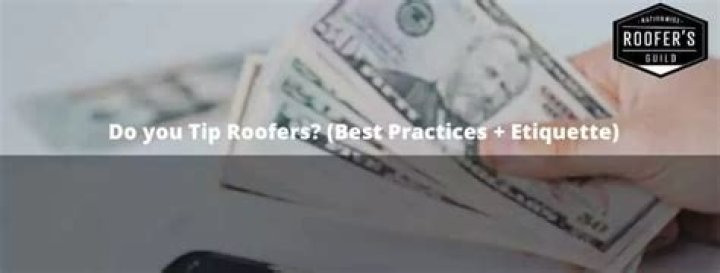Do You Tip Roofers Do You Tip Roofers
