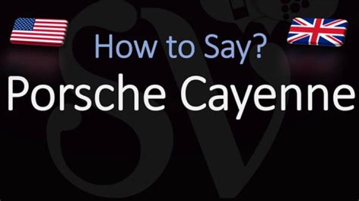 Porsche Cayenne Pronunciation Porsche Cayenne Pronunciation