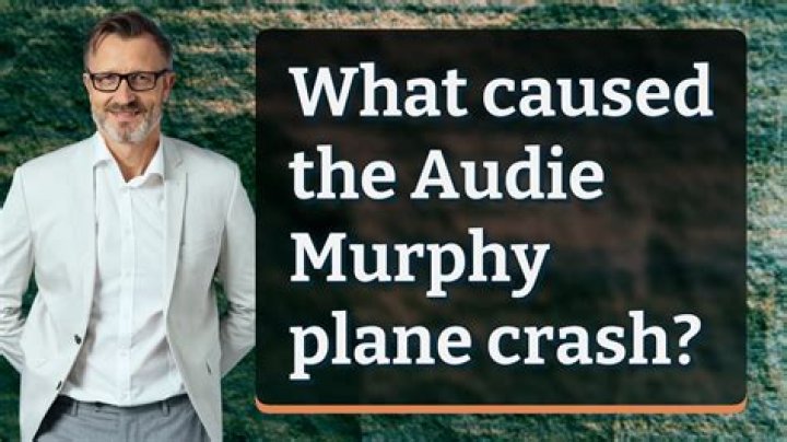 Quick Answer: How Did Audie Murphy Plane Crash