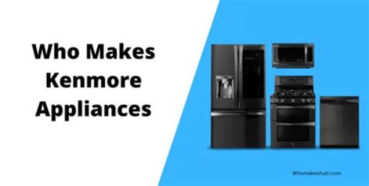 who makes kenmore appliances
